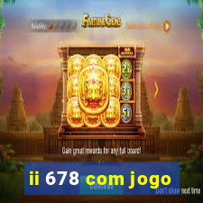 ii 678 com jogo